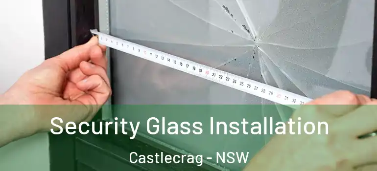 Security Glass Installation Castlecrag - NSW