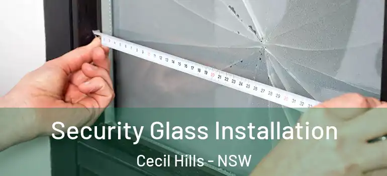  Security Glass Installation Cecil Hills - NSW