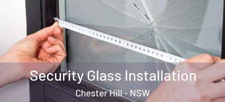 Security Glass Installation Chester Hill - NSW