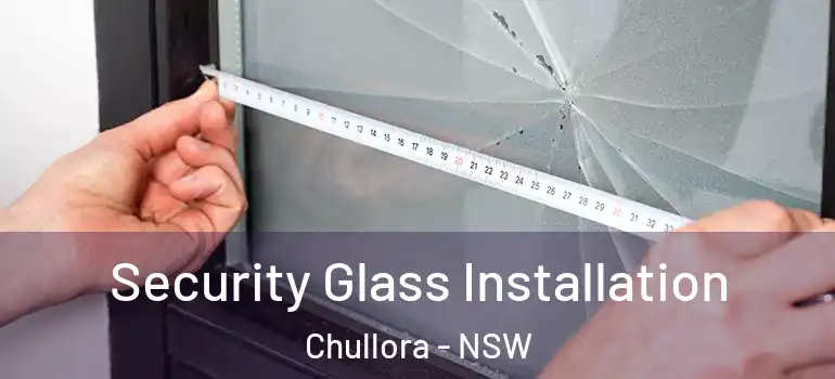 Security Glass Installation Chullora - NSW