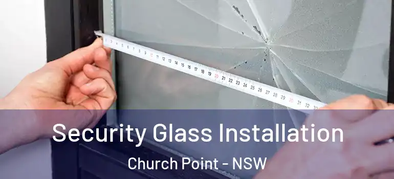 Security Glass Installation Church Point - NSW