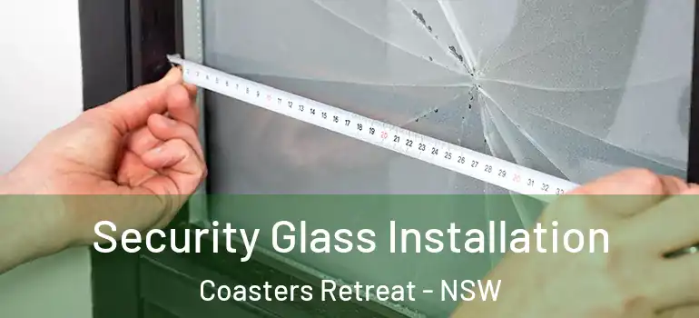 Security Glass Installation Coasters Retreat - NSW