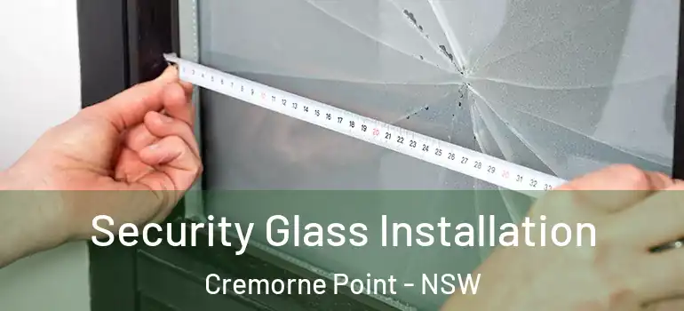 Security Glass Installation Cremorne Point - NSW
