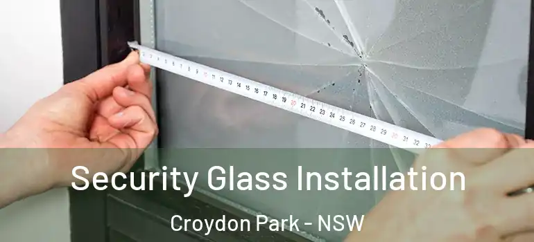 Security Glass Installation Croydon Park - NSW