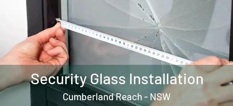 Security Glass Installation Cumberland Reach - NSW