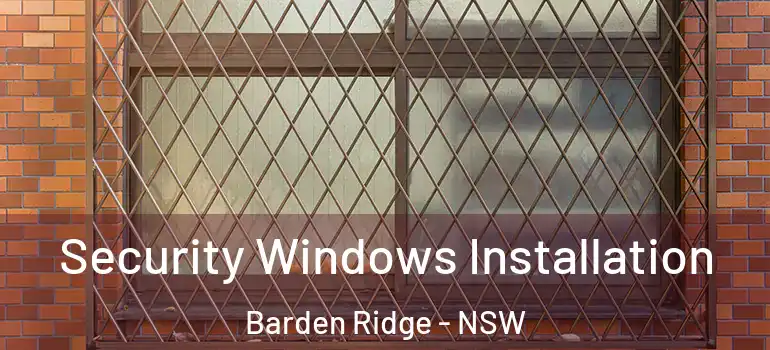  Security Windows Installation Barden Ridge - NSW