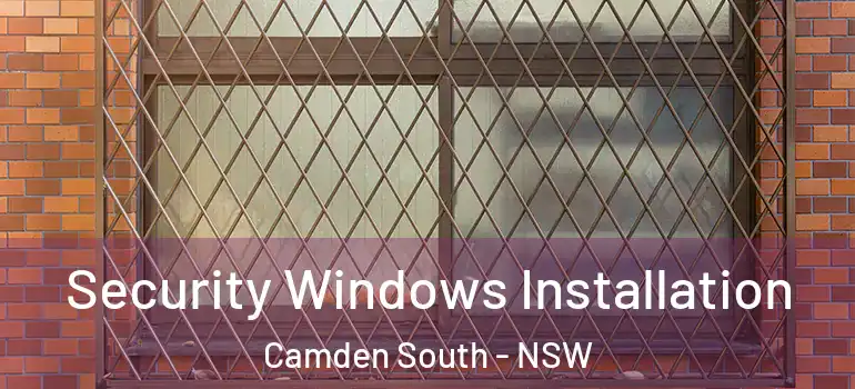 Security Windows Installation Camden South - NSW