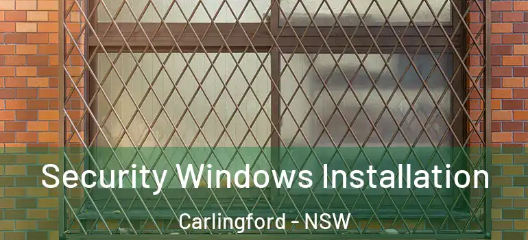 Security Windows Installation Carlingford - NSW