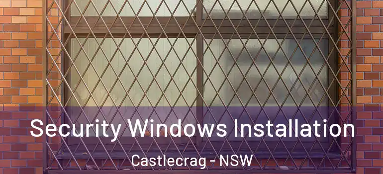 Security Windows Installation Castlecrag - NSW