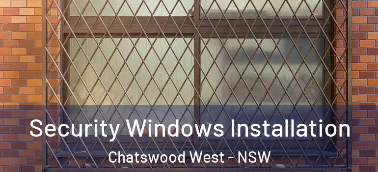 Security Windows Installation Chatswood West - NSW