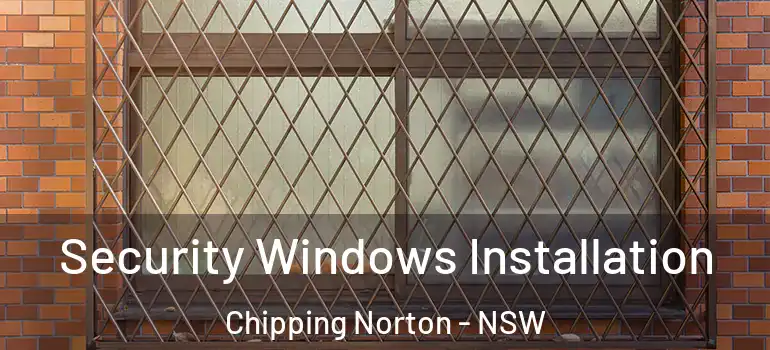 Security Windows Installation Chipping Norton - NSW