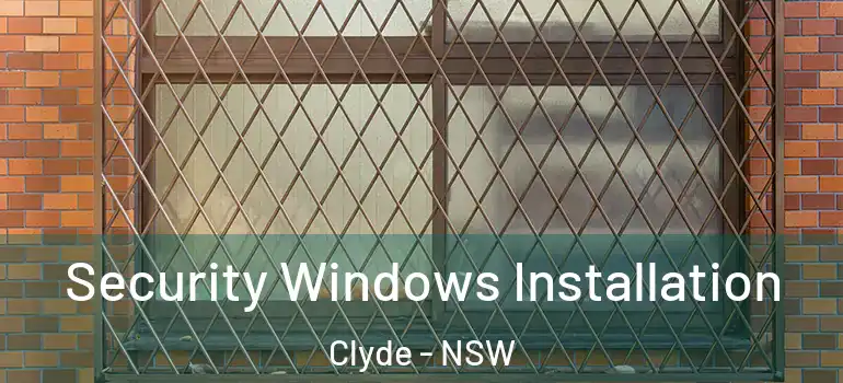 Security Windows Installation Clyde - NSW