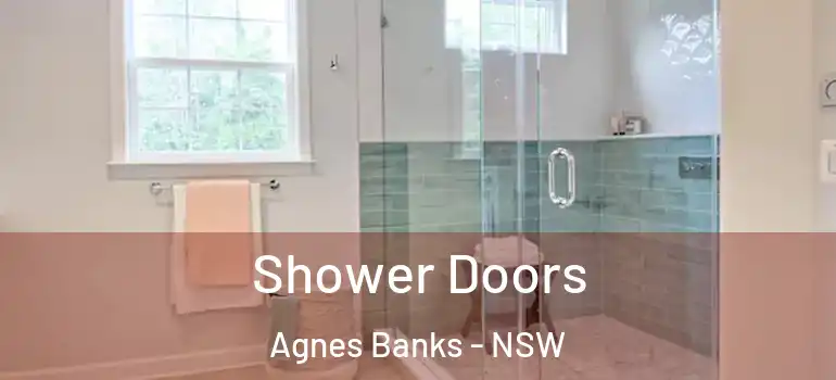 Shower Doors Agnes Banks - NSW