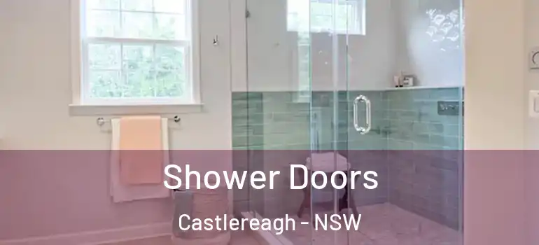  Shower Doors Castlereagh - NSW
