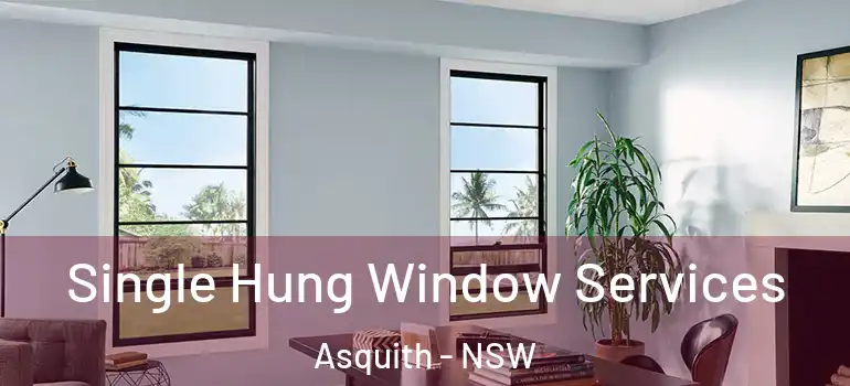  Single Hung Window Services Asquith - NSW