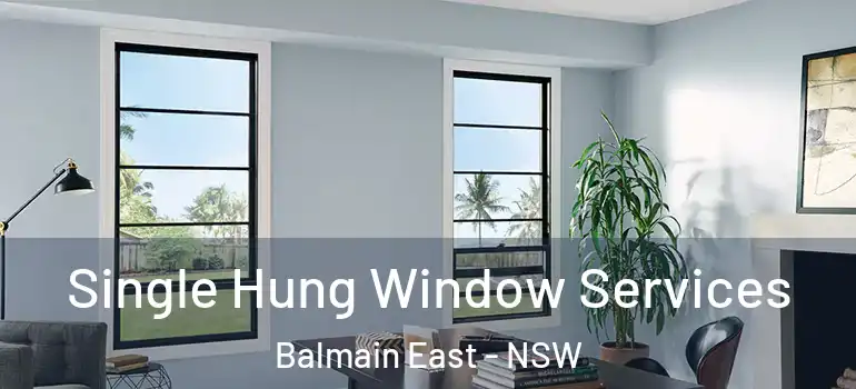 Single Hung Window Services Balmain East - NSW