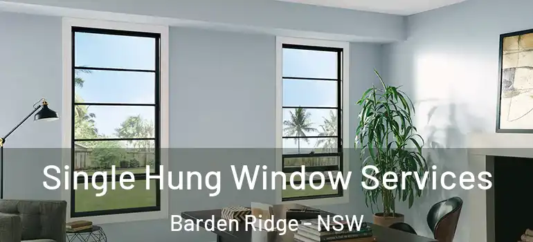 Single Hung Window Services Barden Ridge - NSW