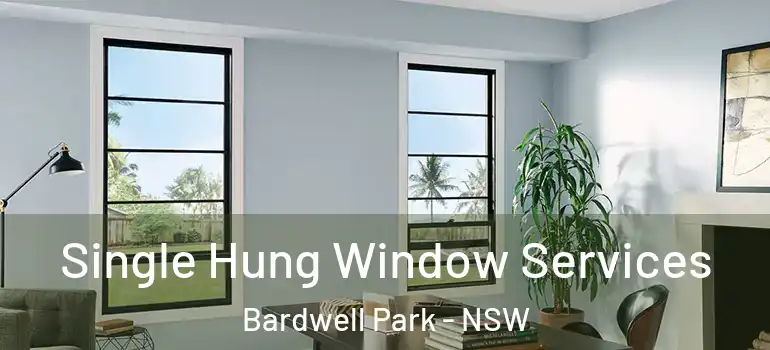 Single Hung Window Services Bardwell Park - NSW