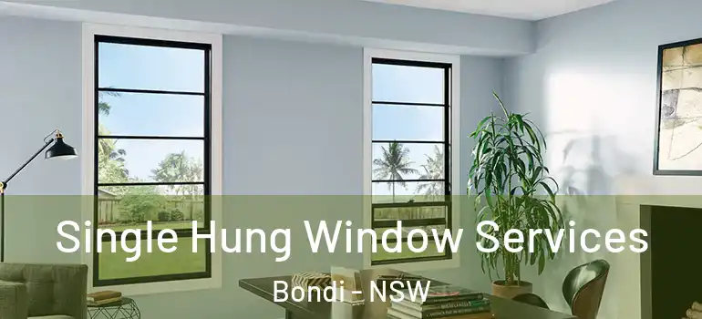 Single Hung Window Services Bondi - NSW