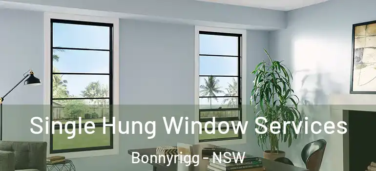 Single Hung Window Services Bonnyrigg - NSW