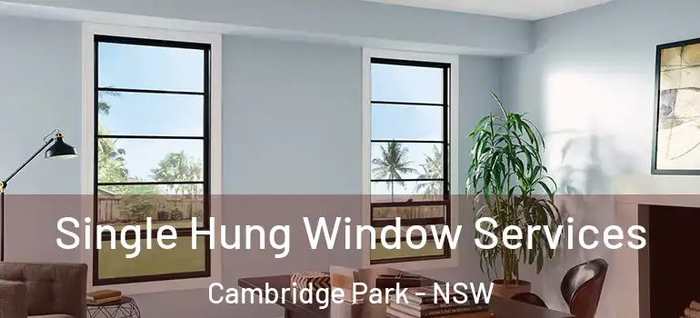 Single Hung Window Services Cambridge Park - NSW