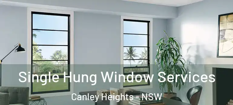Single Hung Window Services Canley Heights - NSW