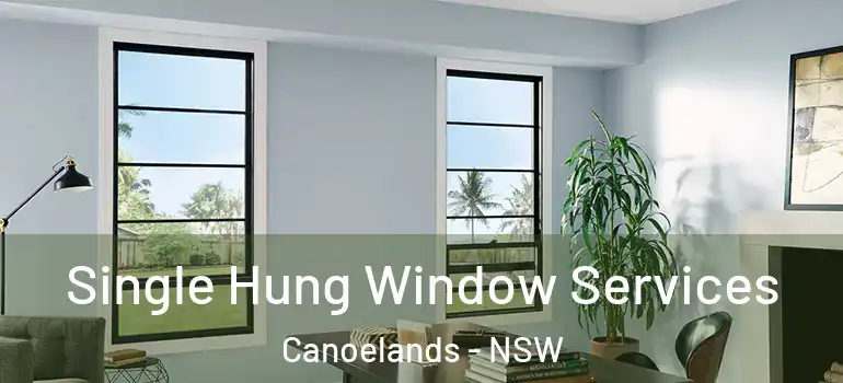 Single Hung Window Services Canoelands - NSW