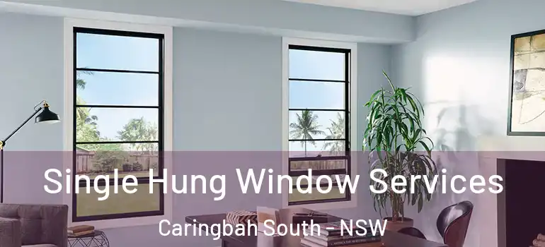 Single Hung Window Services Caringbah South - NSW