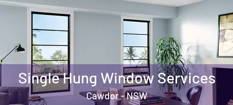 Single Hung Window Services Cawdor - NSW