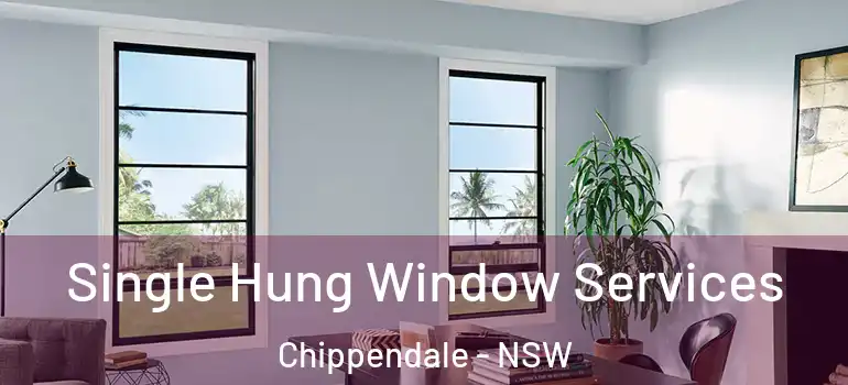 Single Hung Window Services Chippendale - NSW