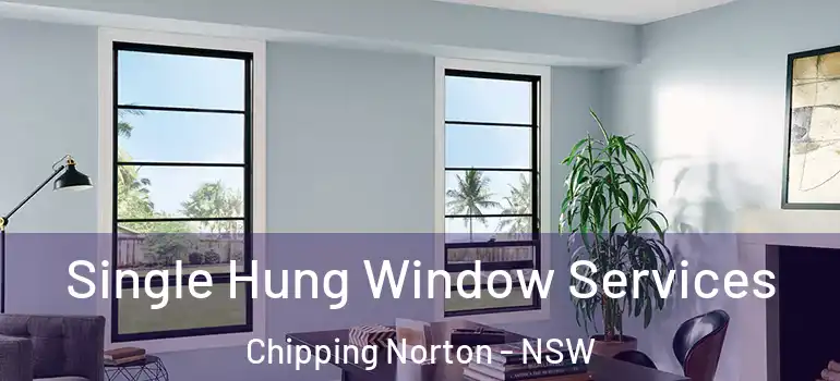 Single Hung Window Services Chipping Norton - NSW