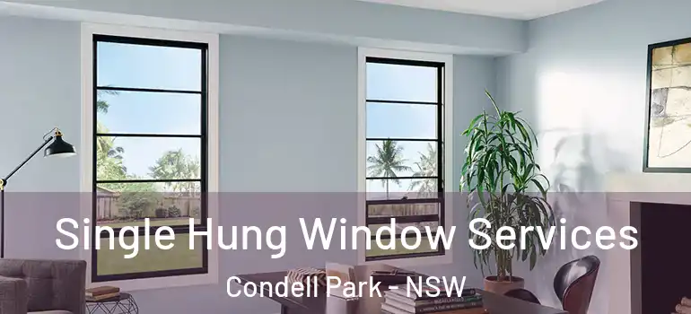 Single Hung Window Services Condell Park - NSW