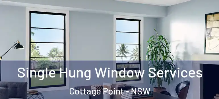 Single Hung Window Services Cottage Point - NSW