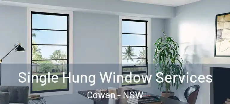 Single Hung Window Services Cowan - NSW