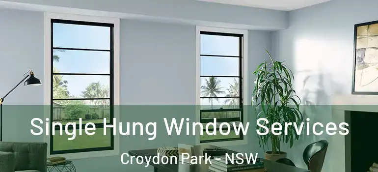  Single Hung Window Services Croydon Park - NSW