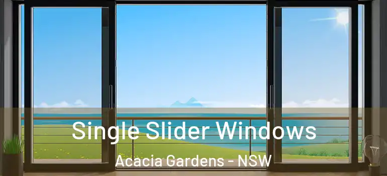 Single Slider Windows Acacia Gardens - NSW