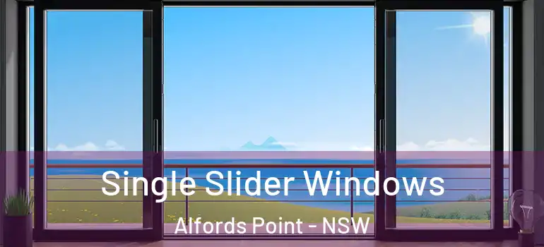 Single Slider Windows Alfords Point - NSW