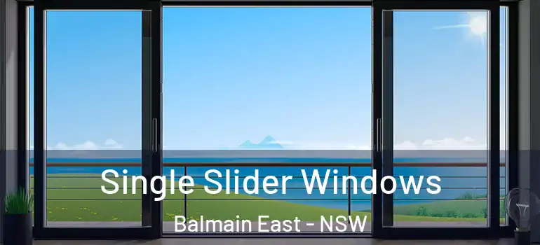 Single Slider Windows Balmain East - NSW