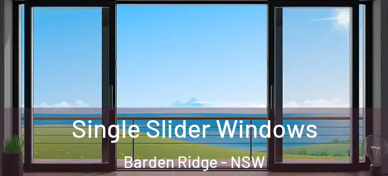 Single Slider Windows Barden Ridge - NSW