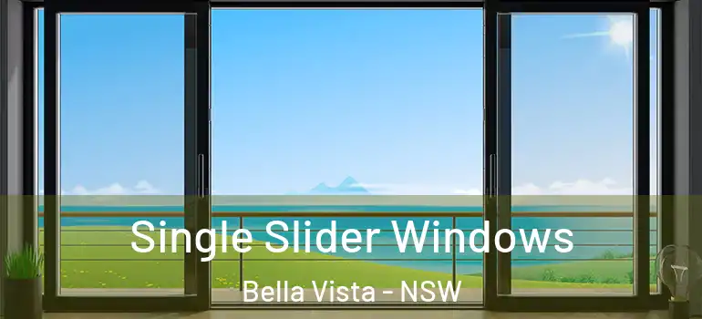 Single Slider Windows Bella Vista - NSW