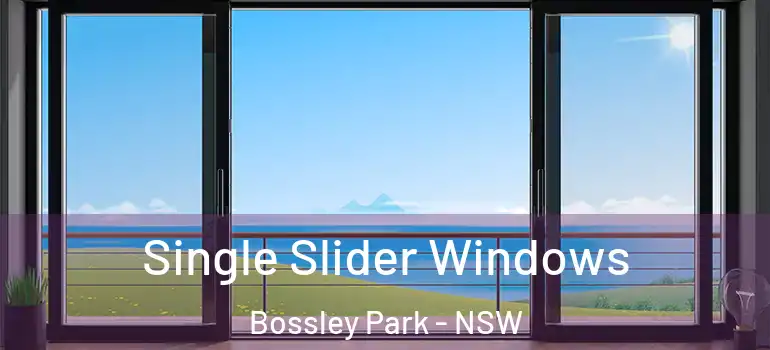 Single Slider Windows Bossley Park - NSW