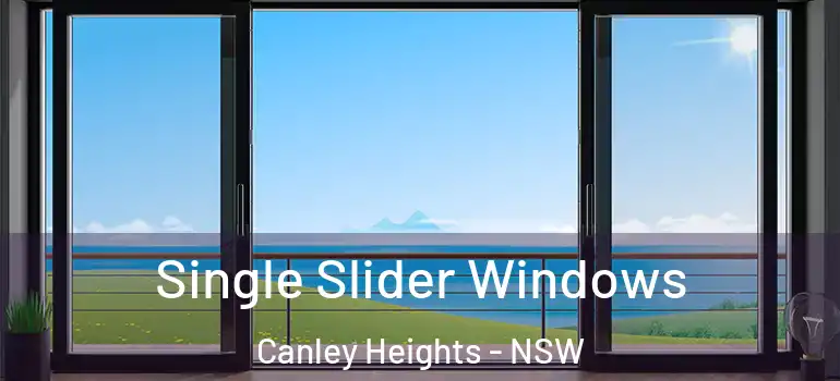 Single Slider Windows Canley Heights - NSW