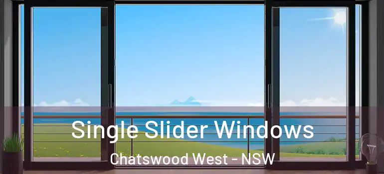 Single Slider Windows Chatswood West - NSW