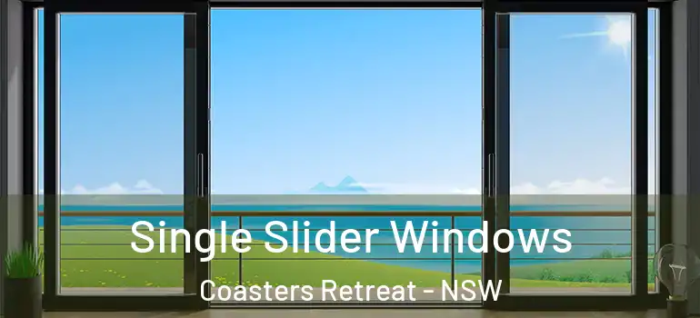Single Slider Windows Coasters Retreat - NSW