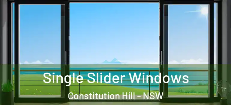 Single Slider Windows Constitution Hill - NSW