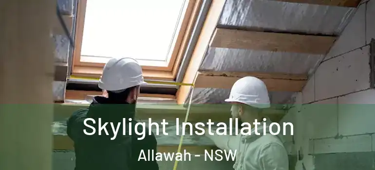 Skylight Installation Allawah - NSW