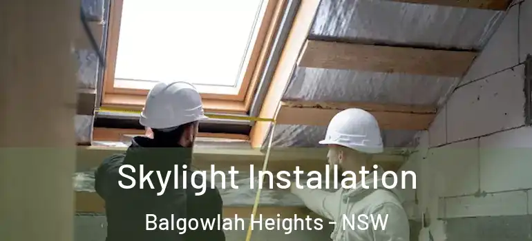  Skylight Installation Balgowlah Heights - NSW
