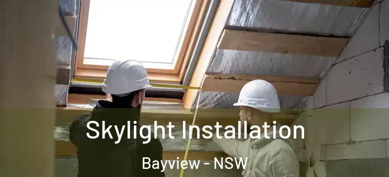 Skylight Installation Bayview - NSW