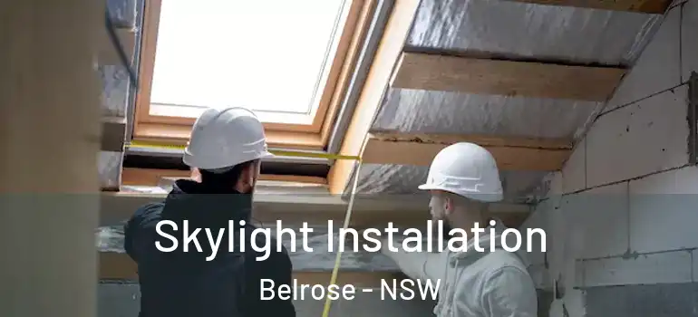 Skylight Installation Belrose - NSW