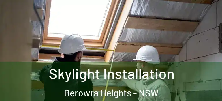Skylight Installation Berowra Heights - NSW